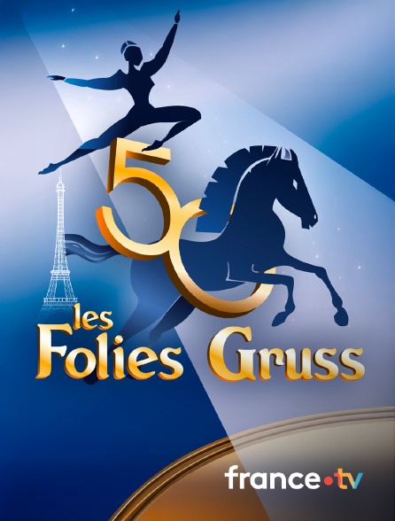 france.tv - Les Folies Gruss – 50 ans à Paris