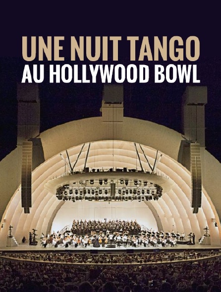 Une nuit tango au Hollywood Bowl