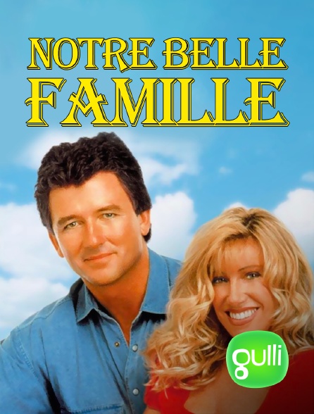 Gulli - Notre belle famille