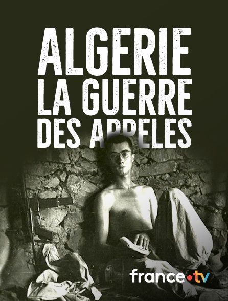 France.tv - Algérie, la guerre des appelés *2019