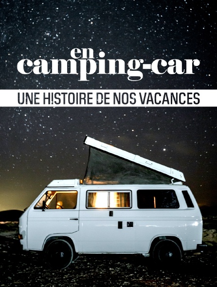 En camping-car, une histoire de nos vacances