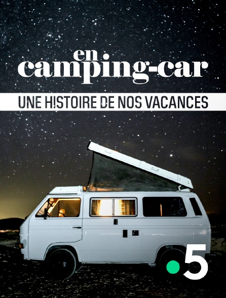 France 5 - En camping-car, une histoire de nos vacances