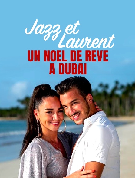 Jazz et Laurent, un Noël de rêve à Dubaï