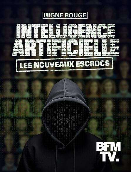 BFMTV - Intelligence artificielle, les nouveaux escrocs