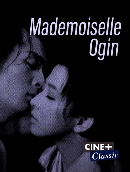 Ciné+ Classic - Mademoiselle Ogin