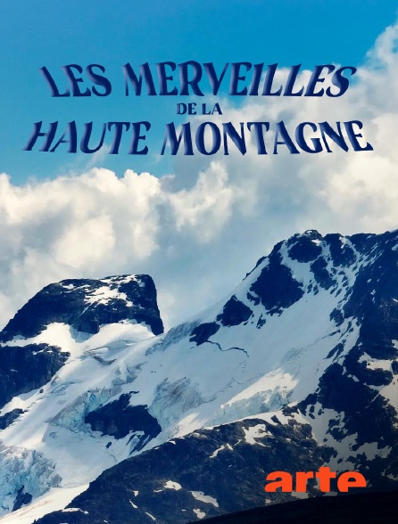 Arte - Les merveilles de la haute montagne