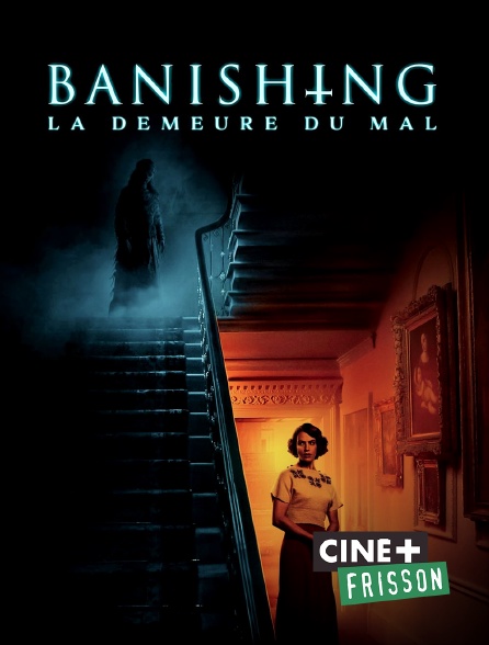 Ciné+ Frisson - Banishing : La demeure du mal