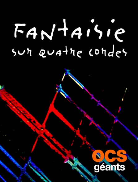 OCS Géants - Fantaisie sur quatre cordes