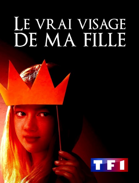 TF1 - Le vrai visage de ma fille en replay