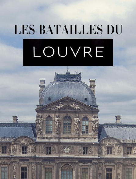 Les batailles du Louvre