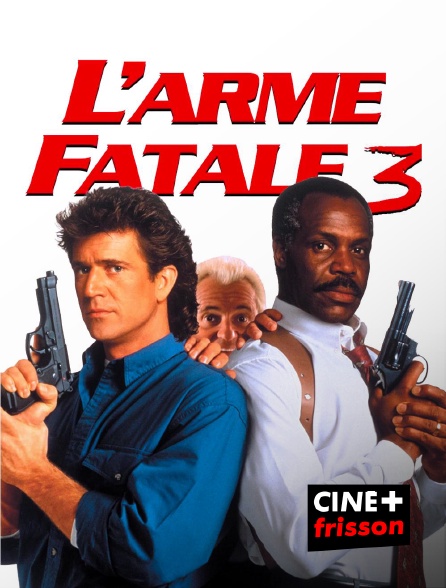 CINE+ Frisson - L'arme fatale 3