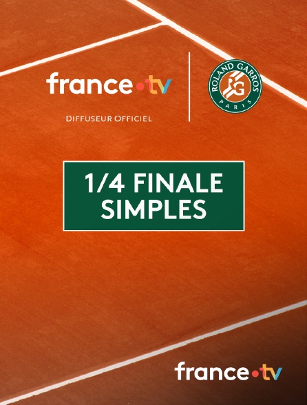 france.tv - Roland-Garros - Matchs intégraux : 1/4 de finale simples