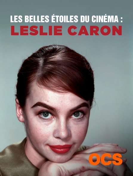 OCS - Les belles étoiles du cinéma : Leslie Caron