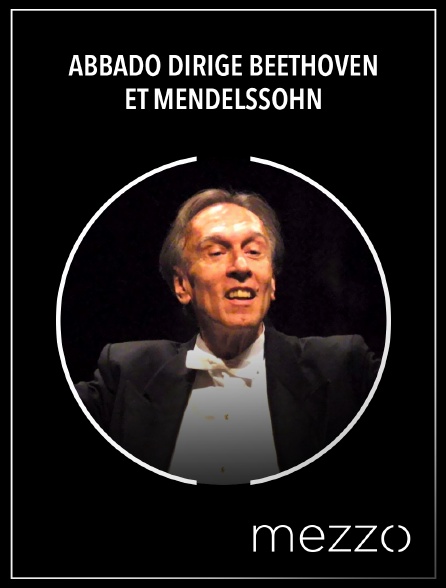 Mezzo - Abbado dirige Beethoven et Mendelssohn