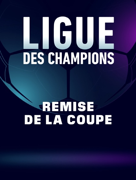Football - Finale de la Ligue des champions : Remise de la Coupe
