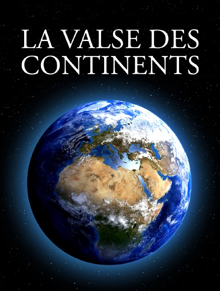 La valse des continents