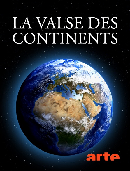 Arte - La valse des continents