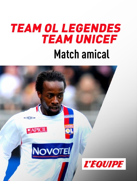 L'Equipe - Football - Match amical : Team OL Légendes / Team Unicef