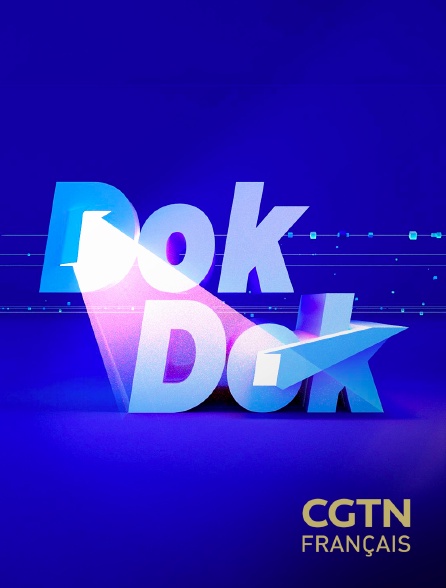 CGTN FR - Dok Dok