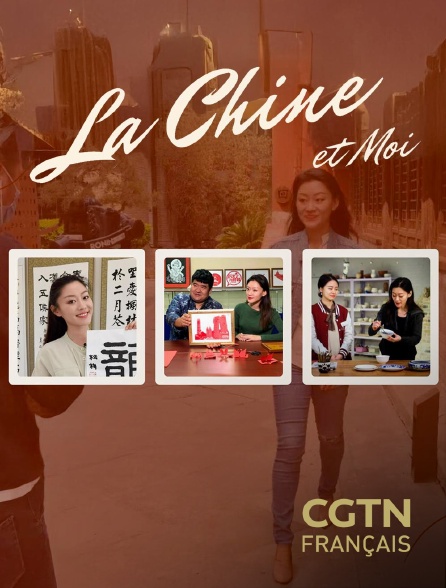 CGTN FR - La Chine et moi