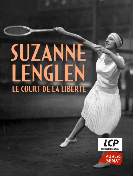 LCP Public Sénat - Suzanne Lenglen le court de la liberté