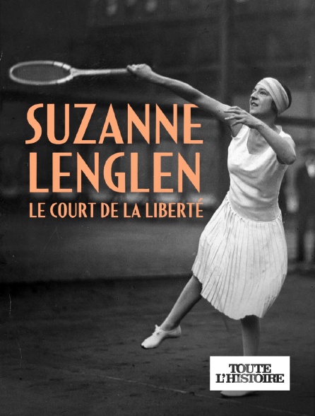 Toute l'Histoire - Suzanne Lenglen le court de la liberté