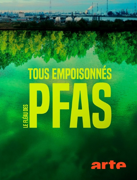 Arte - Tous empoisonnés : Le fléau des PFAS