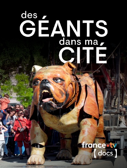 France TV Docs - Des géants dans ma cité, Royal de Luxe à Bellevue
