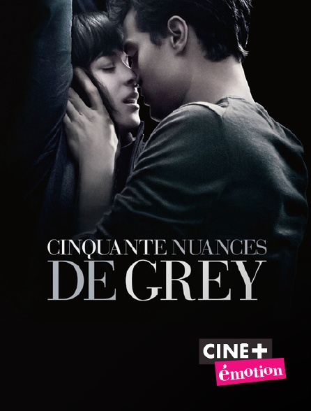Ciné+ Emotion - Cinquante nuances de Grey