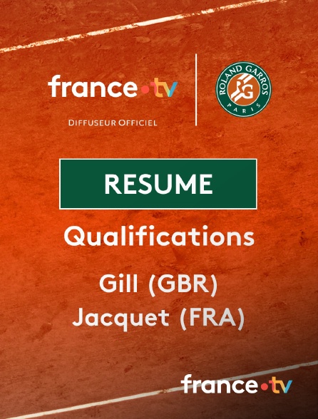 france.tv - Roland-Garros - Qualifications - 3e tour (H) : le résumé de Felix Gill vs Kyrian Jacquet en replay