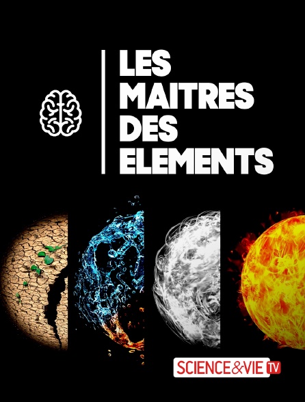 Science et Vie TV - Les maîtres des éléments