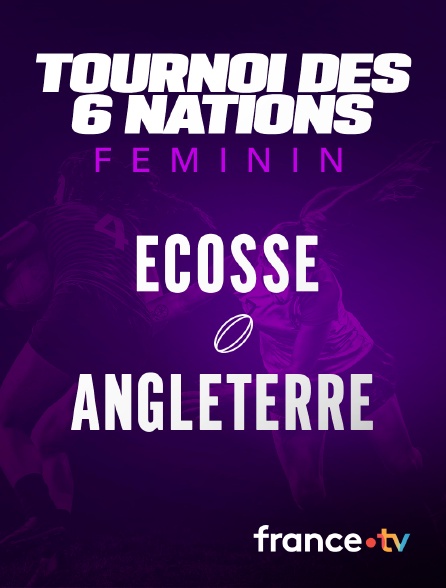 france.tv - Rugby - Tournoi des Six Nations féminin : Ecosse / Angleterre