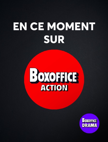 Box Office Drama - En ce moment sur Box Office Action