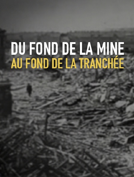 Du fond de la mine au fond de la tranchée