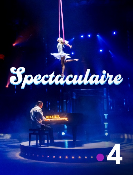France 4 - Spectaculaire