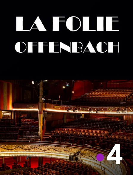 France 4 - La folie Offenbach
