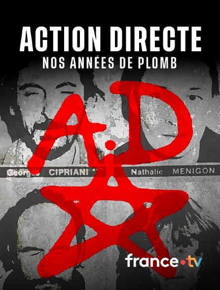 france.tv - Action directe, nos années de plomb