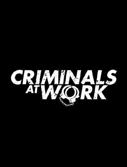 Criminals at Work