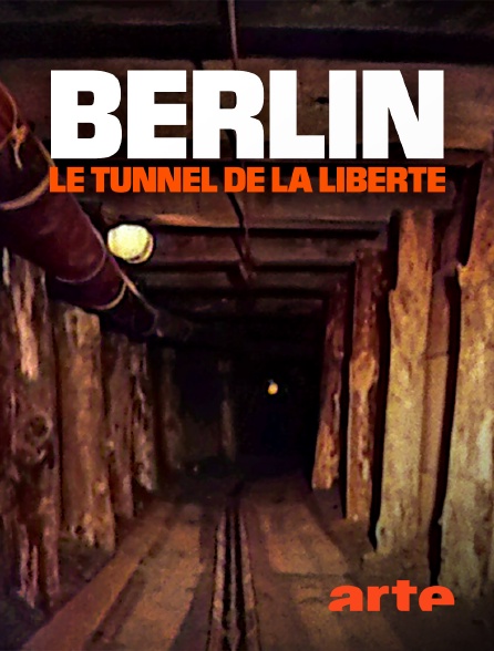 Arte - Berlin : Le tunnel de la liberté