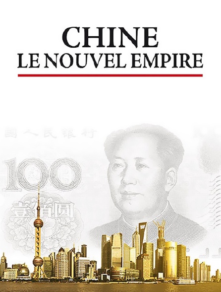 Chine, le nouvel empire