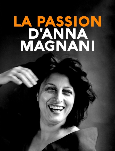 La passion d'Anna Magnani