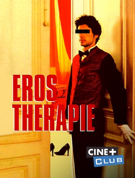 Ciné+ Club - Eros thérapie