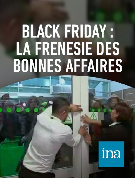 INA - Black Friday : la frénésie des bonnes affaires