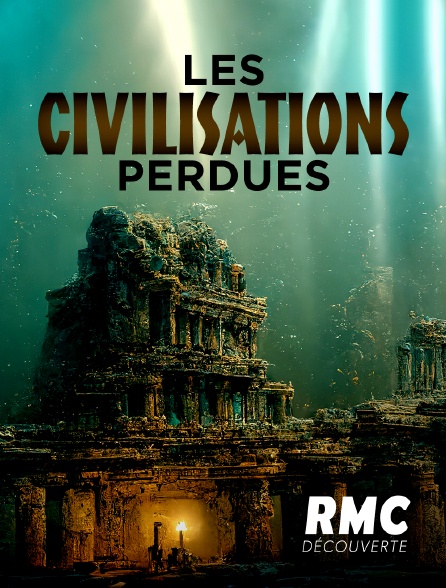 RMC Découverte - Les civilisations perdues