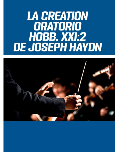 La Création - Oratorio Hobb. XXI:2 de Joseph Haydn