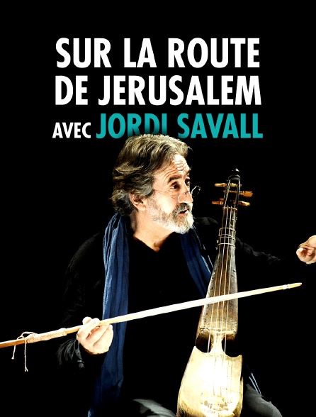 Sur la route de Jérusalem avec Jordi Savall