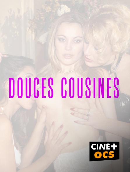 CINÉ Cinéma - Douces cousines