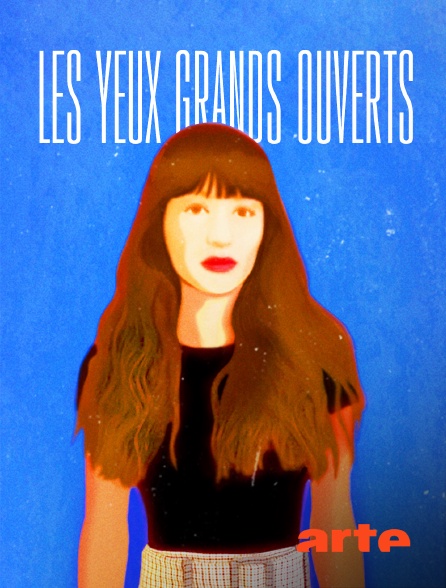Regarde Elle A Les Yeux Grand Ouverts Streaming Les yeux grands ouverts en Streaming sur Arte - Molotov.tv