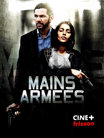 CINE+ Frisson - Mains armées