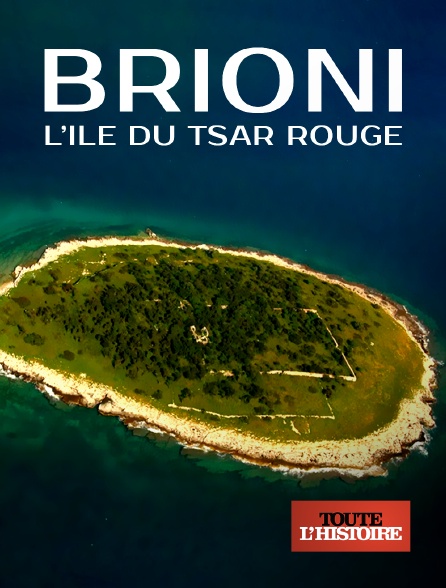 Toute l'Histoire - Brioni, l'île du tsar rouge